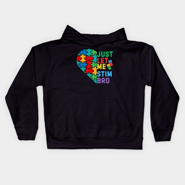 JUST LET ME STIM BRO HEART FOR AUTISM Kids Hoodie by Lolane